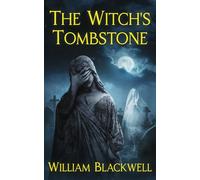 The Witch's Tombstone: A pulse-pounding supernatural horror about a woman with mysterious powers fighting to stop an apocalypse
