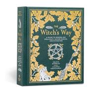 The Witch's Way: A Guide to Modern-Day Spellcraft, Nature Magick and Divination: 4 (The Modern-Day Witch)