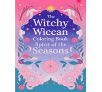 The Witchy Wiccan Coloring Book: Spirit of the Seasons