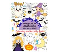 The Witchy World colouring and activity book: An interactive colouring book for little spell-casters learning their ABCs and 1,2,3s