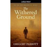 The Withered Ground: 1 (The Soil That Dreamed Us)