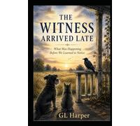 The Witness Arrived Late: What Was Happening Before We Learned to Notice (Back Porch Series: Slow Thinking, Anywhere)