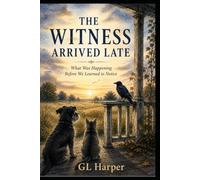 The Witness Arrived Late: What Was Happening Before We Learned to Notice (Back Porch Series: Slow Thinking, Anywhere)