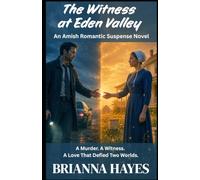 The Witness at Eden Valley: An Amish Romantic Suspense Novel: A Murder. A Witness. A Love That Defied Two Worlds (Religious Fiction)