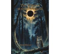 THE WITNESS AT THE THRESHOLD: A FABLE OF THE DIVINE PLAY OF SHADOWS (Mystical Tales: Fables for the Inner Journey)