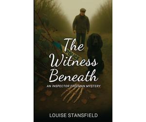 The Witness Beneath: An Inspector Freeman Mystery