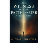 THE WITNESS BETWEEN FAITH AND FIRE