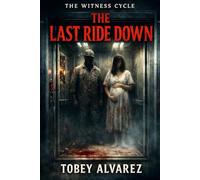 THE WITNESS CYCLE: THE LAST RIDE DOWN