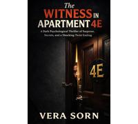 The Witness in Apartment 4E: A Dark Psychological Thriller of Suspense, Secrets, and a Shocking Twist Ending