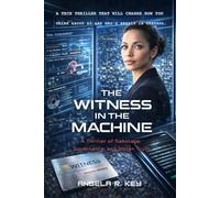The Witness in The Machine: A Thiller of Sabotage, Governance, and Stolen Truth