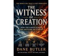 The Witness of Creation: How The Earth Echoes The Return of Christ