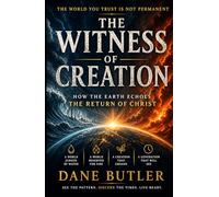 The Witness of Creation: How The Earth Echoes The Return of Christ