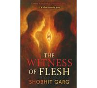 The Witness of Flesh: Desire is not what consumes you. It’s what reveals you