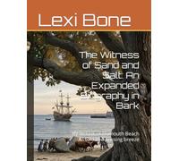 The Witness of Sand and Salt: An Expanded Biography in Bark: By an Oak of Plymouth Beach As told to a passing breeze
