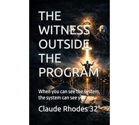 THE WITNESS OUTSIDE THE PROGRAM: When you can see the system, the system can see you