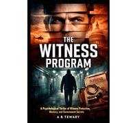 THE WITNESS PROGRAM: A Psychological Thriller of Witness Protection, Memory, and Government Secrets (The Unreliable Witness Perception Series)