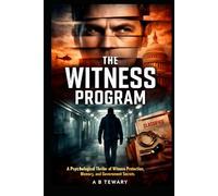 THE WITNESS PROGRAM: A Psychological Thriller of Witness Protection, Memory, and Government Secrets (The Unreliable Witness Perception Series)