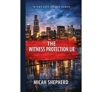 The Witness Protection Lie (Windy City Justice)