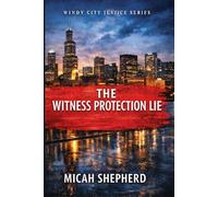 The Witness Protection Lie (Windy City Justice)