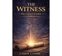 The Witness: The Gospel of John