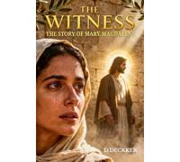 The Witness: The Story of Mary Magdalene: 17 (Biblical Fiction)