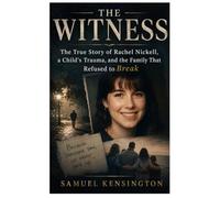 THE WITNESS: The True Story of Rachel Nickell, a Child's Trauma, and the Family That Refused to Break