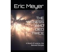 THE WITNESS WHO DIED TWICE: A Novel of Lazarus, the Beloved Disciple: 2 (The Wait is Broken)