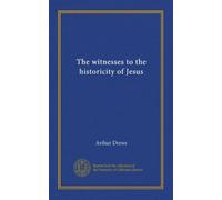 The witnesses to the historicity of Jesus
