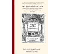 The Wittenberg Breach: Martin Luther's Against the Heavenly Prophets and Andreas Karlstadt's Eight Writings (Luthervox Reformation)