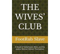 THE WIVES’ CLUB: A Novel of Sisterhood, Wine, and the Justice Women Deliver Themselves