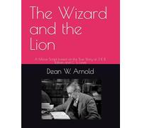 The Wizard and the Lion: A Movie Script based on the True Story of J. R. R. Tolkien and C. S. Lewis