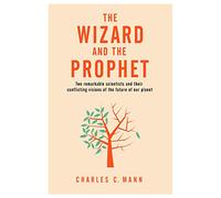 The wizard and the prophet: two groundbreaking scientists and their conflicting visions of the future of our planet