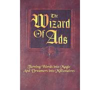 The Wizard of Ads: Turning Words into Magic and Dreamers into Millionaires: 1
