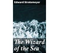 The Wizard Of The Sea (ebook)
