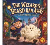 The Wizard’s Beard Ran Away: A Hairy Magical Chase