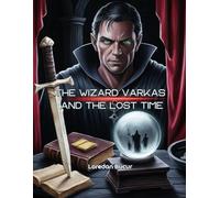 The Wizard Varkas And The Lost Time