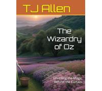 The Wizardry of Oz: Unveiling the Magic Behind the Curtain