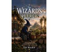 The Wizard's Garden: A Retired Wizard's Guide to Tending What He Didn't Plant (Shear Coast Chronicles)