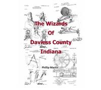 The Wizards of Daviess County Indiana: A Stafford Clan, Their Ideas and Genealogy