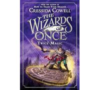 The Wizards of Once: Twice Magic (Wizards of Once, 2)