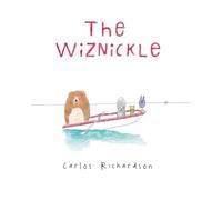 The Wiznickle: When One Little Creature Learns That Parents Might Be Right