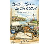 The Wo Method: Write A Book - A Book About Books