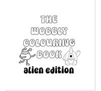 The Wobbly Colouring Book Alien Editiom