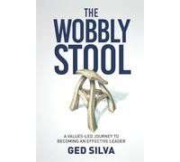 The Wobbly Stool: A Values-led Journey to Becoming an Effective Leader