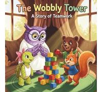 The Wobbly Tower: Help Your Child Master "Big Feelings" Through the Magic of Play!