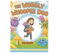 The Wobbly Whoopee Doo: When Giggles Make the Whole World Wobble
