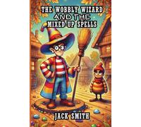 The Wobbly Wizard and the Mixed-Up Spells