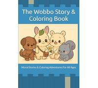 The Wobbo Story & Coloring Book: Heartwarming Stories & Coloring Adventures For All Ages