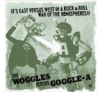 THE WOGGLES + GOGGLE-A - ITS VERSUS WEST IN A ROCK & ROLL WAR OF THE HEMISPHERES!!(LP)