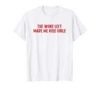 The Woke Left Made Me Kiss Girls Funny Lesbian Camiseta